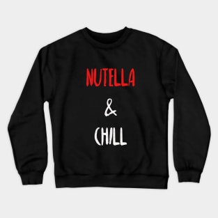 Nutella and Chill Crewneck Sweatshirt